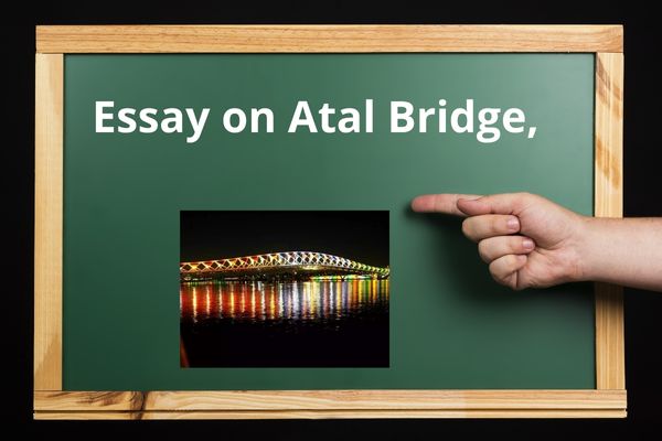 Essay on Atal Bridge, Ahmedabad.2022