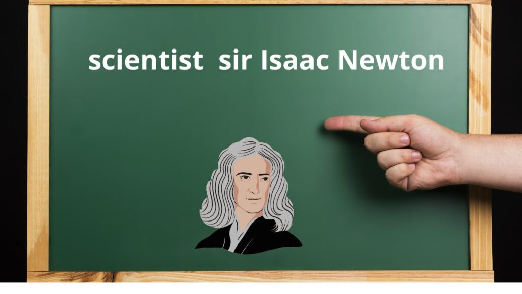 scientist sir Isaac Newton